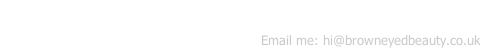 Brown Eyed Beauty Kingston Way, South Benfleet Essex SS7 3AP                                            Email me: hi@browneyedbeauty.co.uk